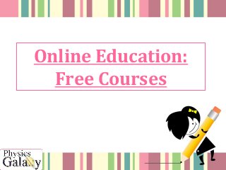 Online Education:
Free Courses
 
