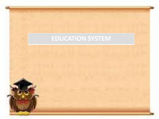 EDUCATION SYSTEM

 