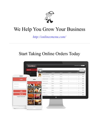 We Help You Grow Your Business
http://onlineemenu.com/
Start Taking Online Orders Today
 