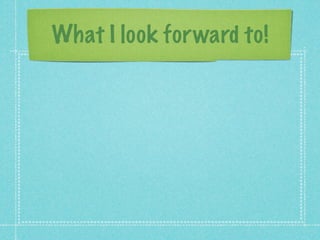 What I look for ward to!
 