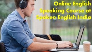 Online English
Speaking Course at
Spoken English India
 