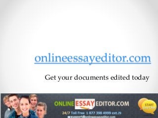 onlineessayeditor.com
Get your documents edited today
 