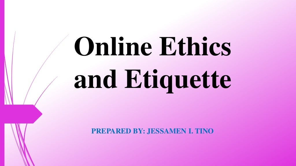 Online Ethics and Etiquette