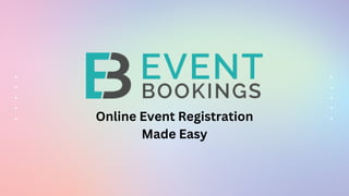 Online Event Registration
Made Easy
 