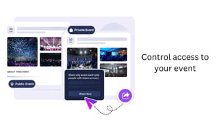 Control access to
your event
 