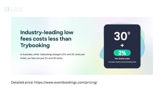 Detailed price: https://www.eventbookings.com/pricing/
 