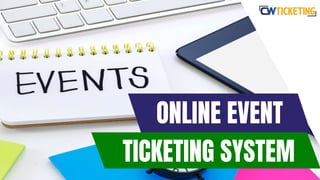 ONLINE EVENT
TICKETING SYSTEM
 