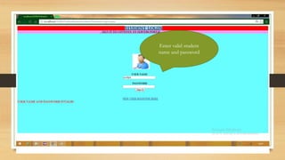 Enter valid student
name and password
 