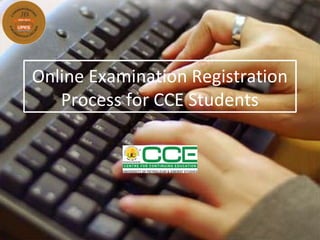 Online Examination Registration
Process for CCE Students
 