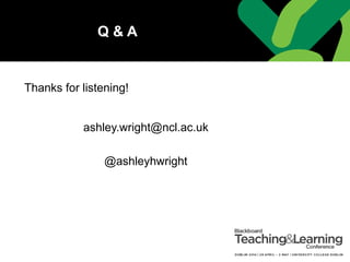 Q & A
Thanks for listening!
ashley.wright@ncl.ac.uk
@ashleyhwright
 