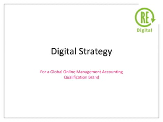 Digital Strategy For a Global Online Management Accounting Qualification Brand 