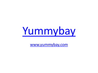 Yummybay www.yummybay.com 