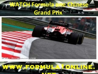 WATCH Formula one Chinese
Grand Prix
www.formula1online.
 
