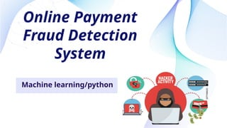 Online Payment fraud Detection Final Project | PPTX | Technology ...