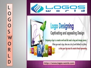 L
O
G
O
S
W
O
R
L
D http://www.logos-world.com
 