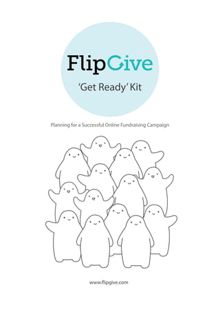 ‘Get Ready’Kit
Planning for a Successful Online Fundraising Campaign
www.flipgive.com
 