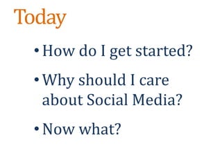 TodayHow do I get started?