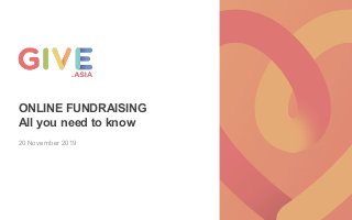 ONLINE FUNDRAISING
All you need to know
20 November 2019
 