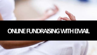 ONLINEFUNDRAISINGWITHEMAIL
 