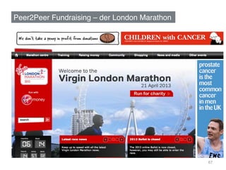 Peer2Peer Fundraising – der London Marathon!




                                               67
 