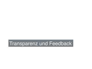 Transparenz und Feedback!
 
