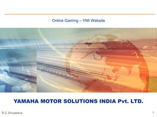 YAMAHA MOTOR SOLUTIONS INDIA Pvt. LTD. Online Gaming – YMI Website   