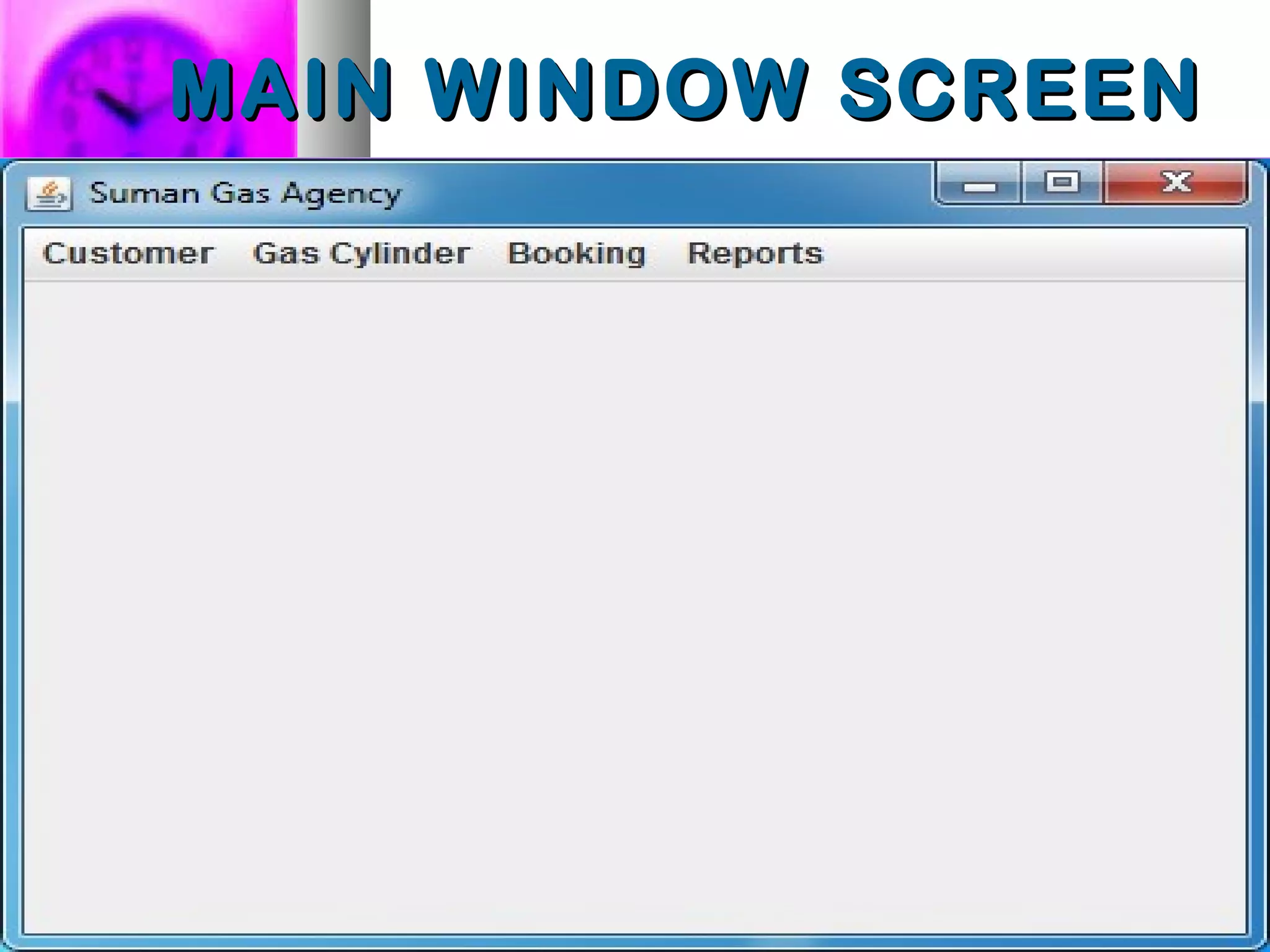 MAIN WINDOW SCREENMAIN WINDOW SCREEN
 