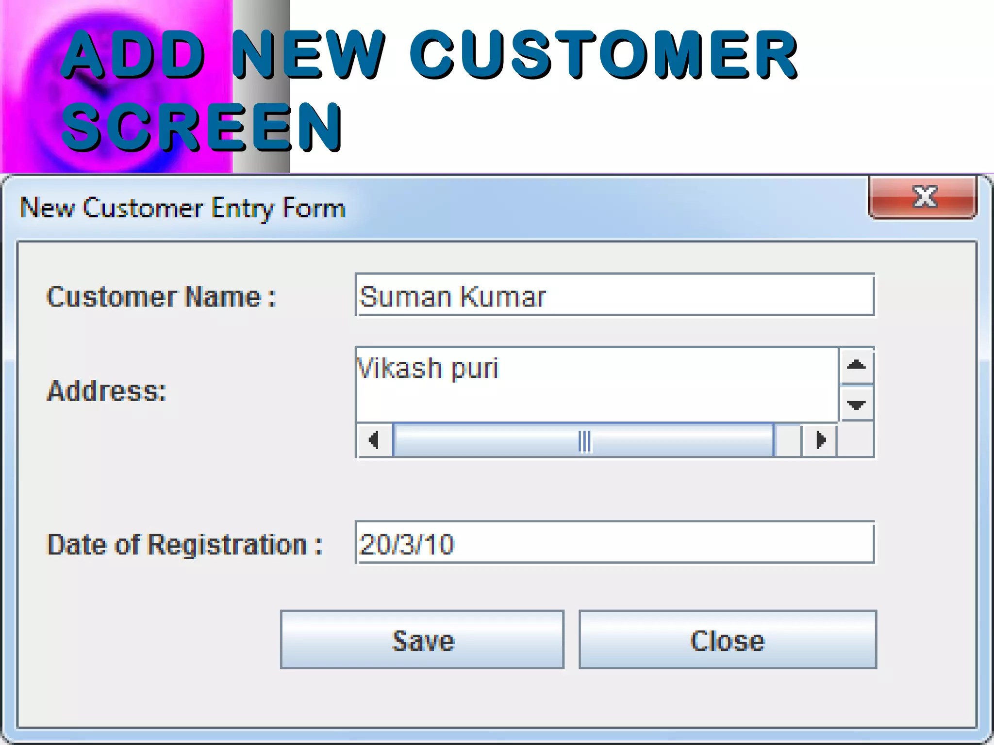 ADD NEW CUSTOMERADD NEW CUSTOMER
SCREENSCREEN
 