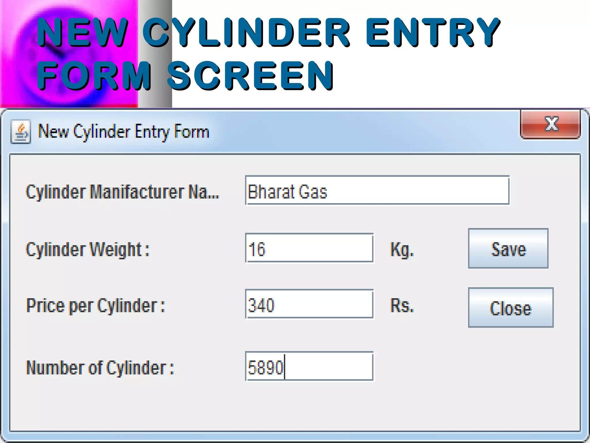 NEW CYLINDER ENTRYNEW CYLINDER ENTRY
FORM SCREENFORM SCREEN
 