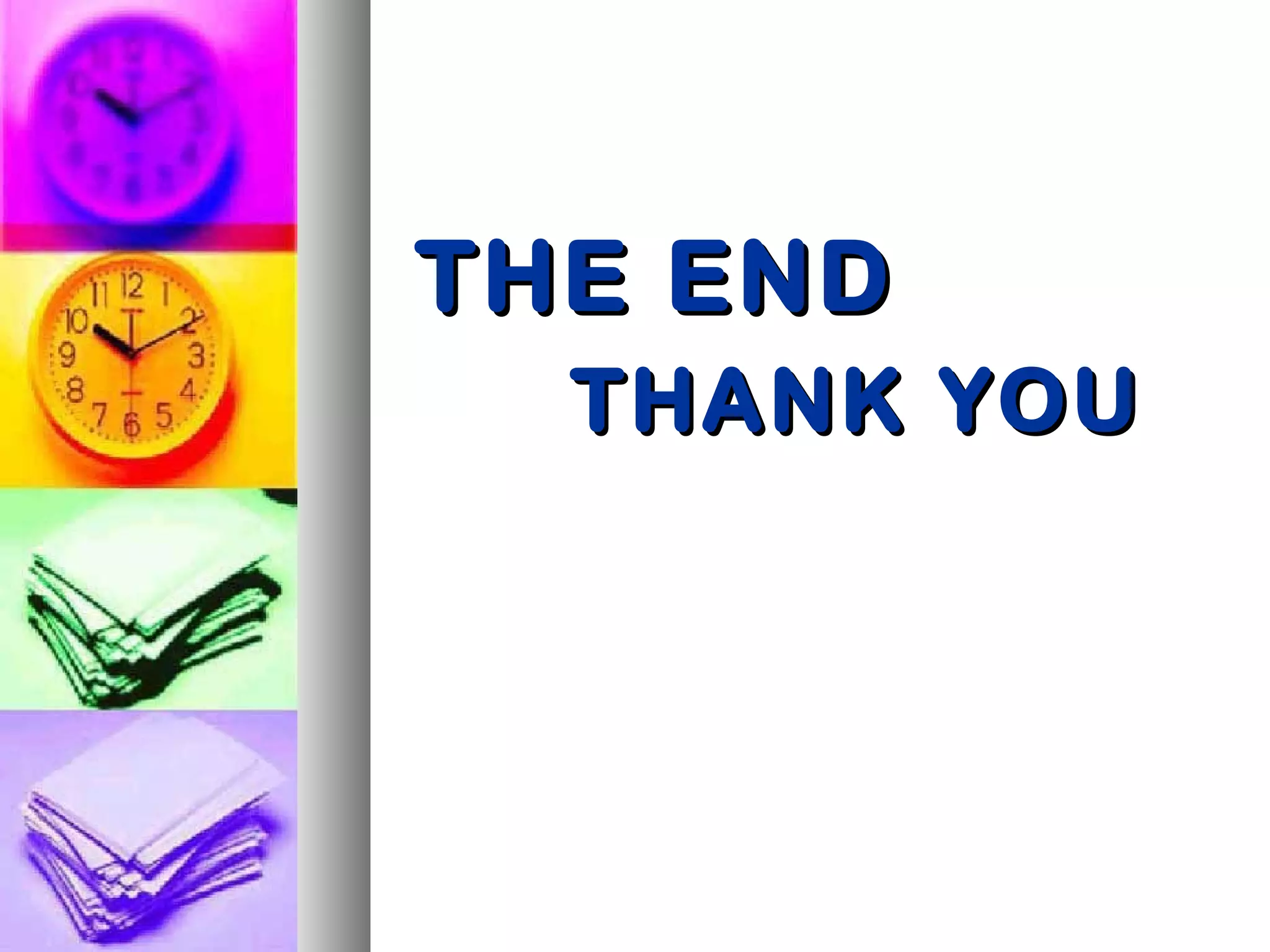 THE ENDTHE END
THANK YOUTHANK YOU
 