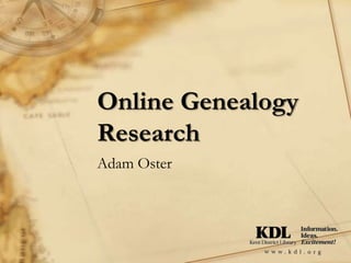 Online Genealogy
Research
Adam Oster
 