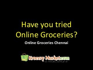 Have you tried
Online Groceries?
Online Groceries Chennai
 