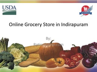 Online Grocery Store in Indirapuram
By:
Rationhome.com
 