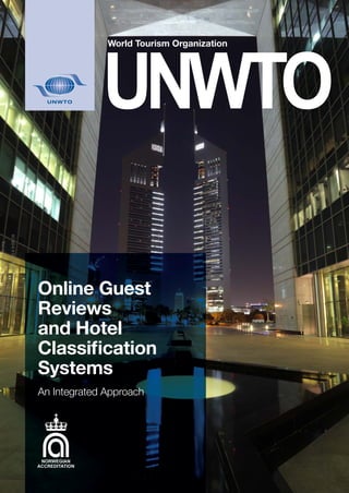 Online Guest 
Reviews 
and Hotel 
Classification 
Systems 
An Integrated Approach 
Delivered by http://www.e-unwto.org
 
IP Address: 84.120.38.184
 
miércoles, 01 de octubre de 2014 9:09:38
 
 