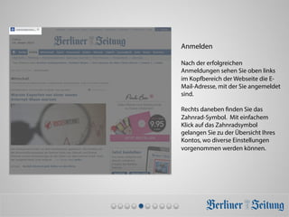 Anmelden
Nach der erfolgreichen
Anmeldungen sehen Sie oben links
im Kopfbereich der Webseite die E-
Mail-Adresse, mit der Sie angemeldet
sind.
Rechts daneben finden Sie das
Zahnrad-Symbol. Mit einfachem
Klick auf das Zahnradsymbol
gelangen Sie zu der Übersicht Ihres
Kontos, wo diverse Einstellungen
vorgenommen werden können.
 