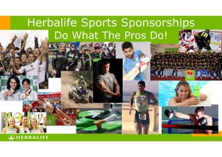 !30
Herbalife Sports Sponsorships
Do What The Pros Do!
 
