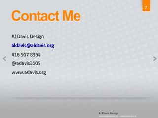 7 Al Davis Design [email_address] 416 907 8396 @adavis3105 www.adavis.org 