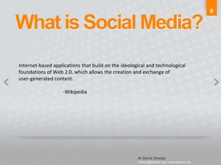 8 Internet-based applications that build on the ideological and technological  foundations of Web 2.0, which allows the creation and exchange of  user-generated content.  -Wikipedia 