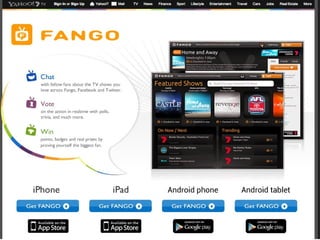PROFESSIONAL
• Fango:
I also use Fango for Professional uses. For work
   I also keep a watch on the Fango feed when I
   am watching a Ch 7 shows. It is a social
   platform where you can log into a show that is
   on and chat about it. I log in and voice my
   opinion, keep the feed going, post questions
   about the show and keep everyone enjoying
   the interactive experience. It is quite easy to
   use, however it works on all mediums but not
   laptop! This can be seen as Fango trying to
   make a move to more mobile devices, an on
   the go software…
 