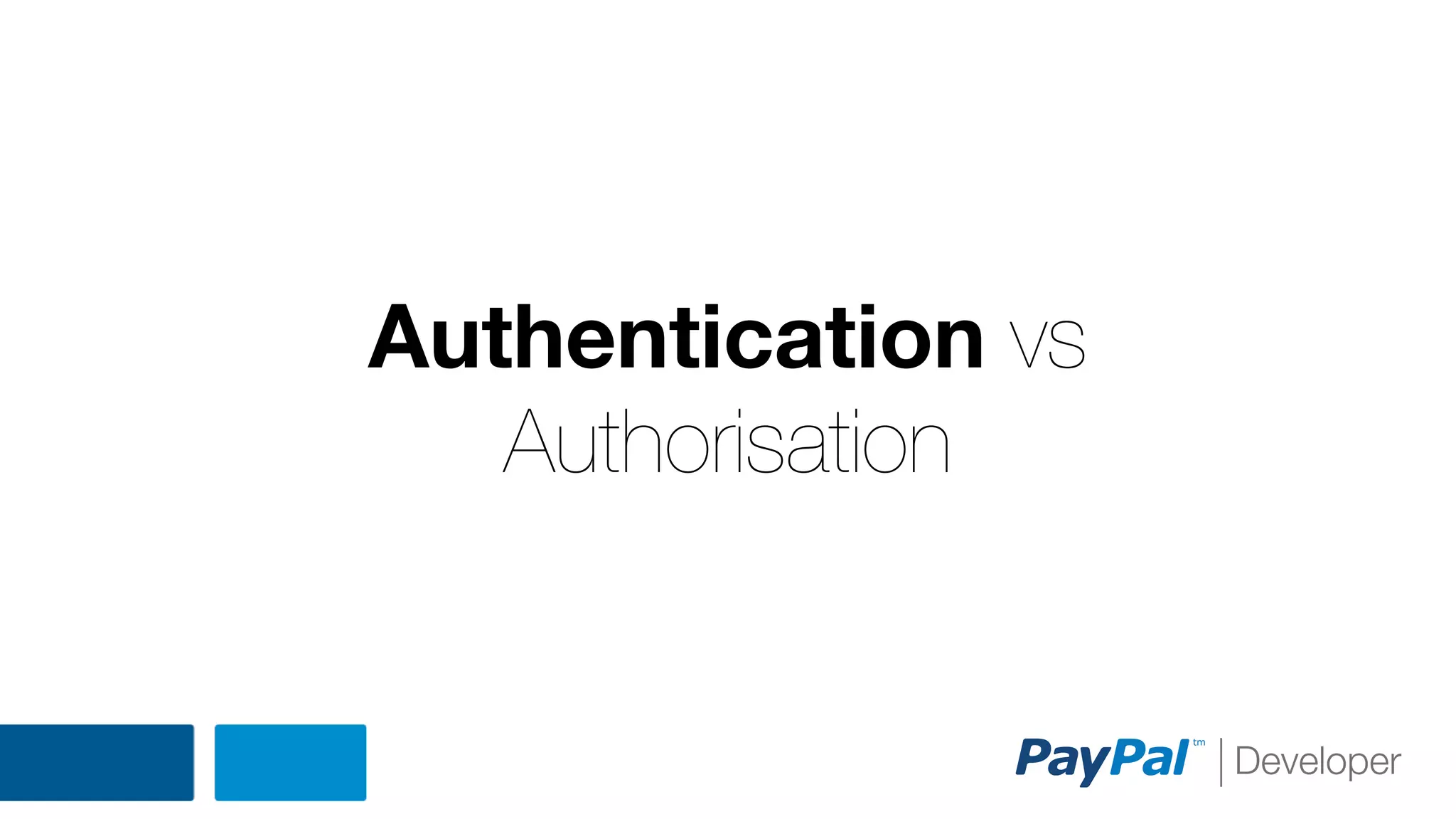 Authentication vs
Authorisation

 