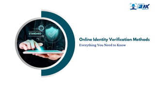 Online Identity Verification Methods
Everything You Need to Know
 
