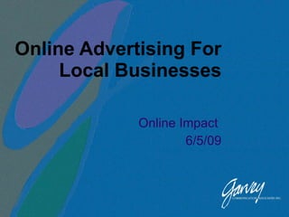 Online Advertising For Local Businesses Online Impact  6/5/09 