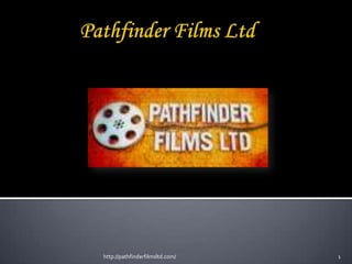 http://pathfinderfilmsltd.com/

1

 