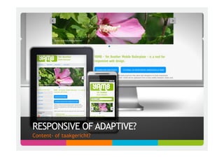 RESPONSIVE OF ADAPTIVE?
Content- of taakgericht?
 