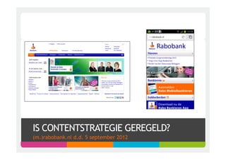 IS CONTENTSTRATEGIE GEREGELD?
(m.)rabobank.nl d.d. 5 september 2012
 