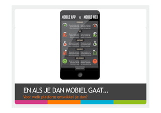 EN ALS JE DAN MOBIEL GAAT…
Voor welk platform ontwikkel je dan?
 