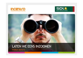 LATEN WE EENS INZOOMEN
Tridion demo’s
                         (cc) flickr.com/photos/gerlos
 