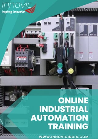 ONLINE
INDUSTRIAL
AUTOMATION
TRAINING
WWW.INNOVICINDIA.COM
 