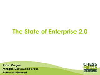 Jacob Morgan Principal, Chess Media Group Author of Twittfaced The State of Enterprise 2.0 