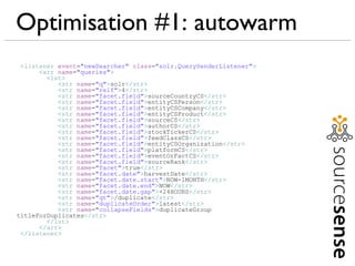 Optimisation #1: autowarm < listener   event = &quot;newSearcher&quot;   class = &quot;solr.QuerySenderListener&quot; > < ...